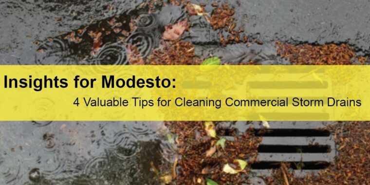 Commercial Storm Drain Cleaning In Modesto Insights for Modesto: 4 Valuable Tips for Cleaning Commercial Storm Drains LIGHTING | ELECTRICAL | PLUMBING | MECHANICAL Northern California | Sacramento |  Auburn |  San Francisco | Bay Area | Reno