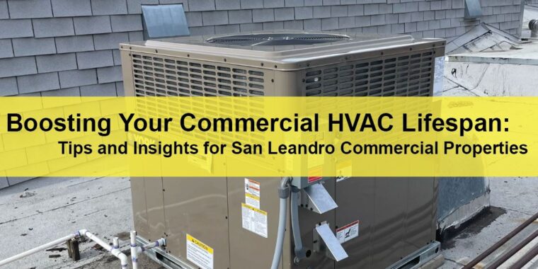 San Leandro Commercial HVAC Boosting Your San Leandro Commercial HVAC Lifespan Tips and Insights LIGHTING | ELECTRICAL | PLUMBING | MECHANICAL Northern California | Sacramento |  Auburn |  San Francisco | Bay Area | Reno