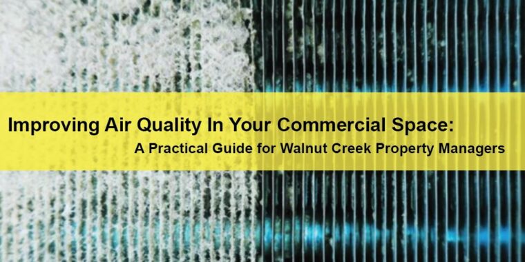 Commercial HVAC Walnut Creek Improving Air Quality in Your Commercial Space A Practical Guide for Walnut Creek Property Managers LIGHTING | ELECTRICAL | PLUMBING | MECHANICAL Northern California | Sacramento |  Auburn |  San Francisco | Bay Area | Reno