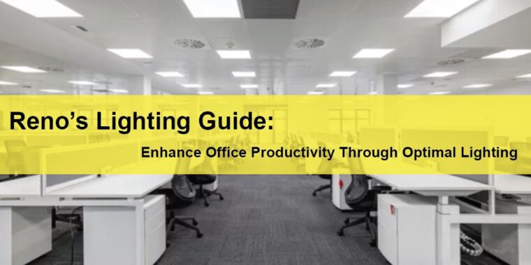 Commercial Lighting Reno Reno’s Lighting Guide Enhance Office Productivity Through Optimal Lighting LIGHTING | ELECTRICAL | PLUMBING | MECHANICAL Northern California | Sacramento |  Auburn |  San Francisco | Bay Area | Reno