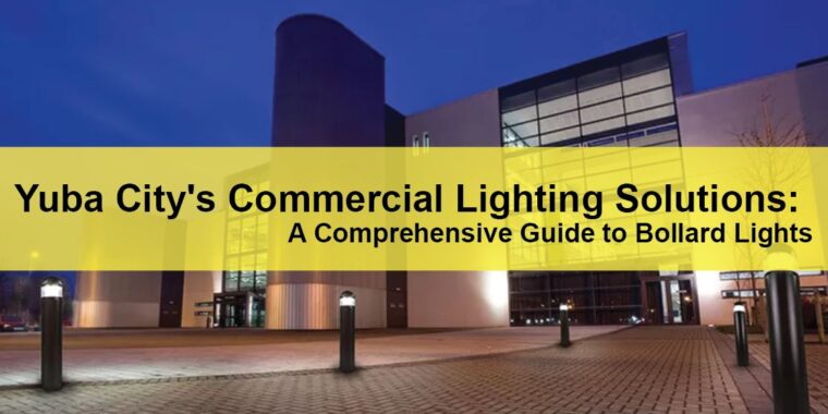 Yuba City Commercial Lighting Service Yuba City's Commercial Lighting Solutions A Comprehensive Guide to Bollard Lights LIGHTING | ELECTRICAL | PLUMBING | MECHANICAL Northern California | Sacramento |  Auburn |  San Francisco | Bay Area | Reno