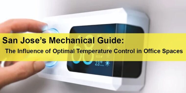 San Jose Mechanical HVAC Services San Jose’s Mechanical Guide The Influence of Optimal Temperature Control in Office Spaces LIGHTING | ELECTRICAL | PLUMBING | MECHANICAL Northern California | Sacramento |  Auburn |  San Francisco | Bay Area | Reno