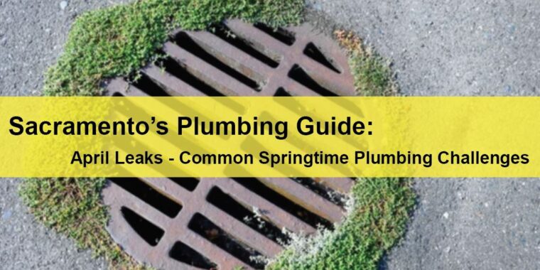 Sacramento Commercial Plumbing Service Sacramento’s Plumbing Guide April Leaks - Common Springtime Plumbing Challenges LIGHTING | ELECTRICAL | PLUMBING | MECHANICAL Northern California | Sacramento |  Auburn |  San Francisco | Bay Area | Reno