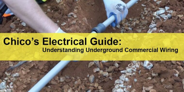 Chico Commercial Electrical Services Chico’s Electrical Guide Understanding Underground Commercial Wiring LIGHTING | ELECTRICAL | PLUMBING | MECHANICAL Northern California | Sacramento |  Auburn |  San Francisco | Bay Area | Reno